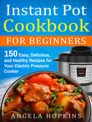 cover image of Instant Pot Cookbook for Beginners